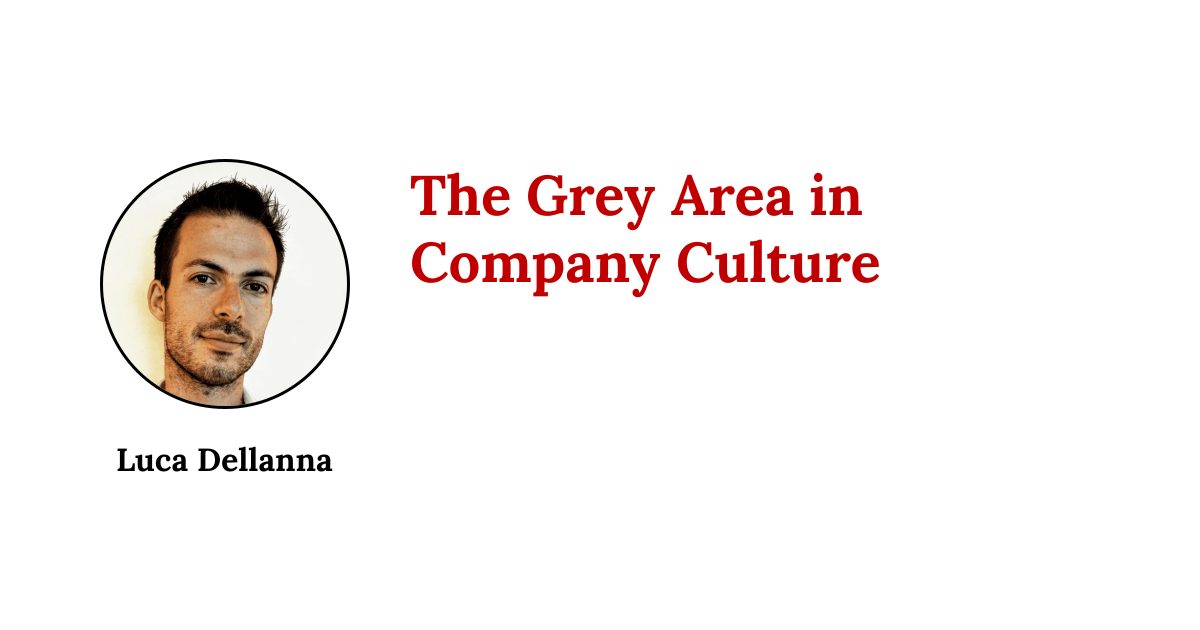 The Grey Area in Company Culture | Luca Dellanna