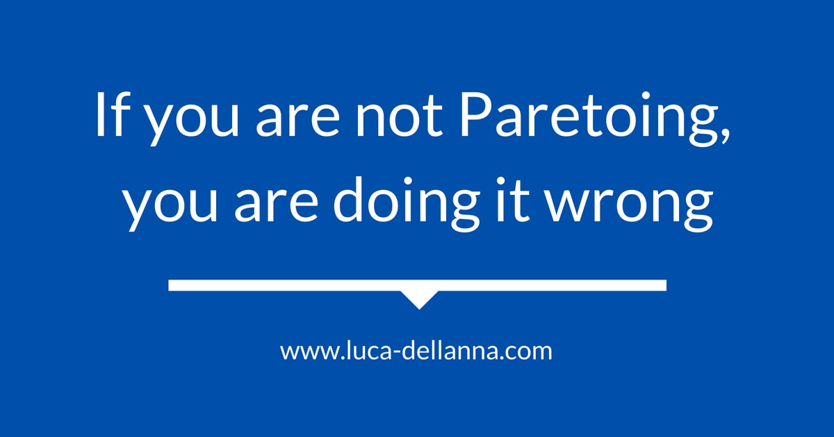 If You Are Not Paretoing, You Are Doing It Wrong