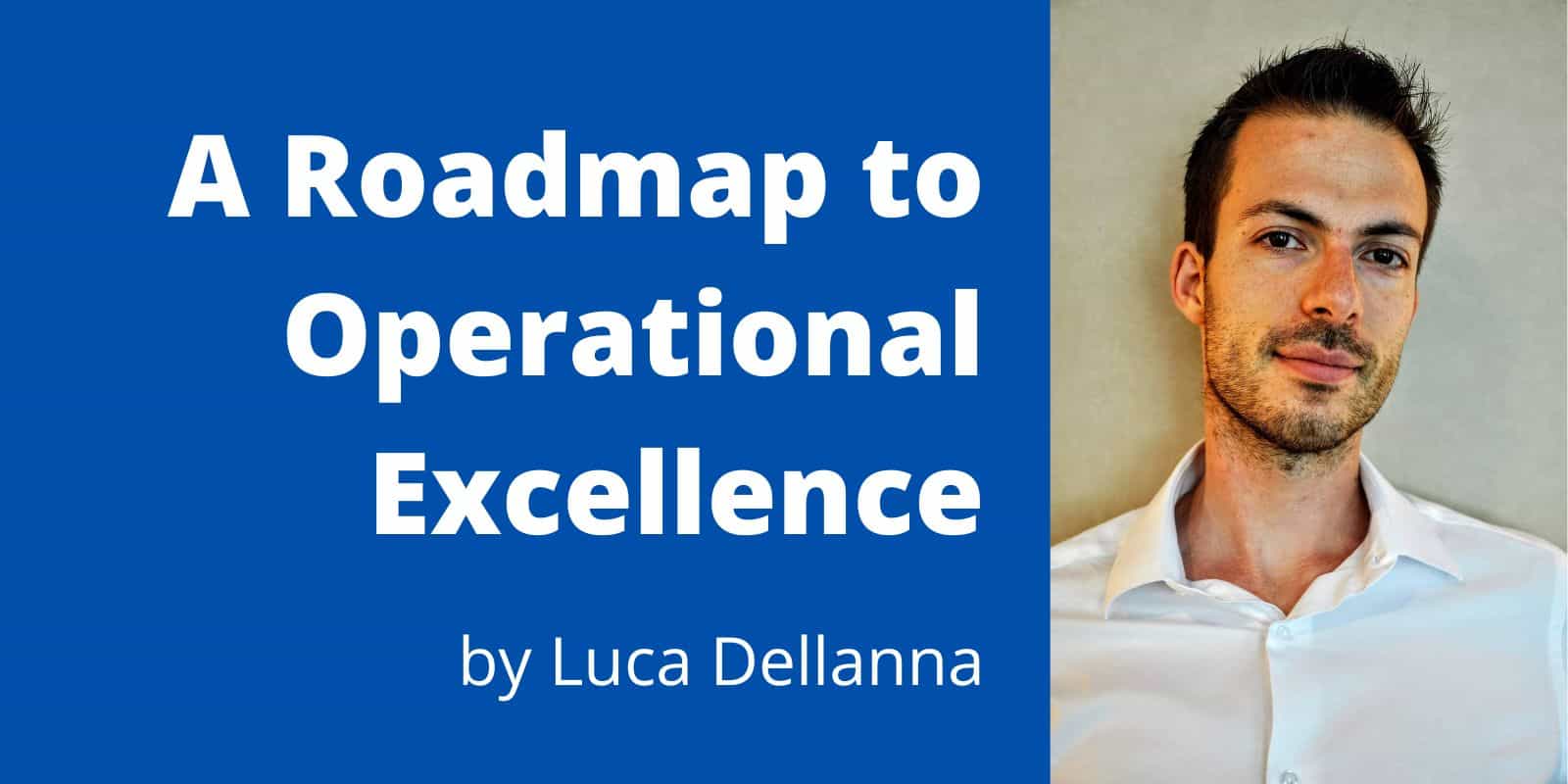 A Roadmap To Operational Excellence